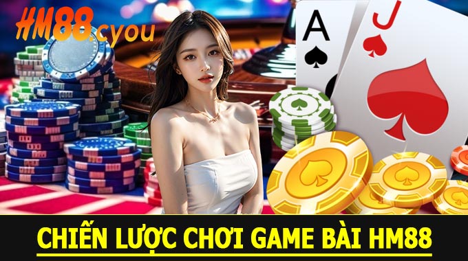 Chiến Lược Chơi Game Bài HM88