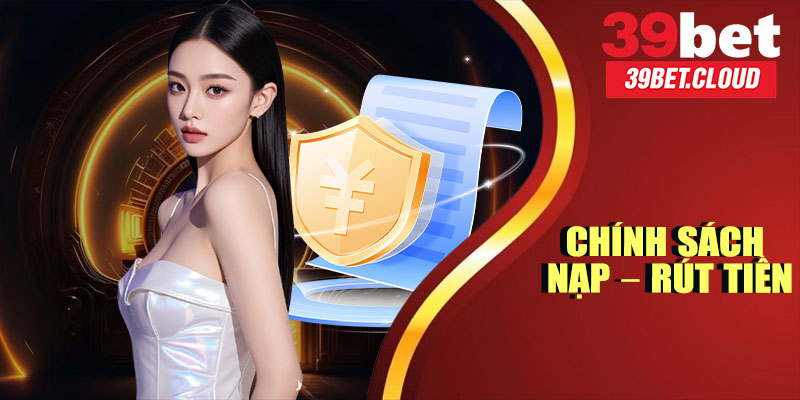 Chính Sách Nạp – Rút Tiền