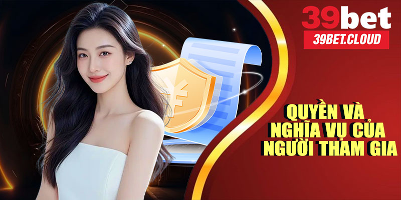 Quyền Và Nghĩa Vụ Của Người Tham Gia