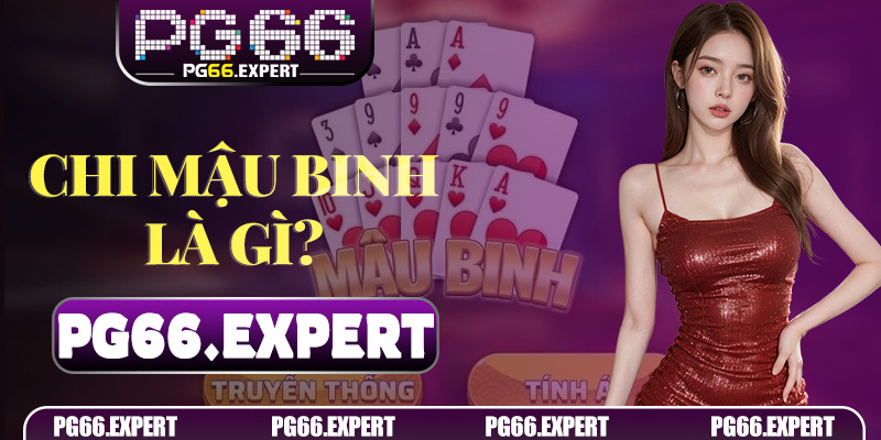 Chi Mậu Binh là gì? Vì sao người chơi dễ thua ngay từ đầu